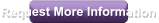 Request More Information