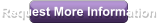 Request More Information